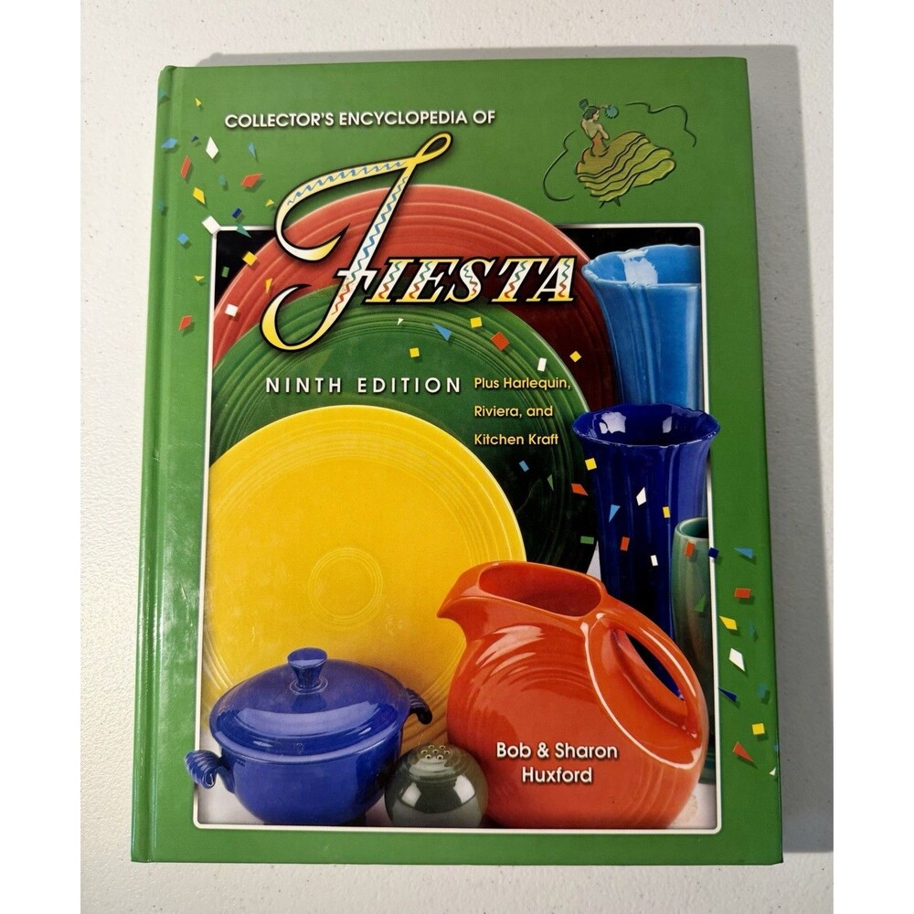 Collectors Encyclopedia of Fiesta - Ninth Edition - 2001 Bob & Sharon Huxford